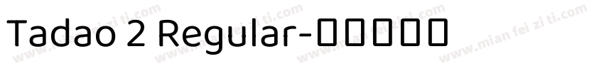 Tadao 2 Regular字体转换